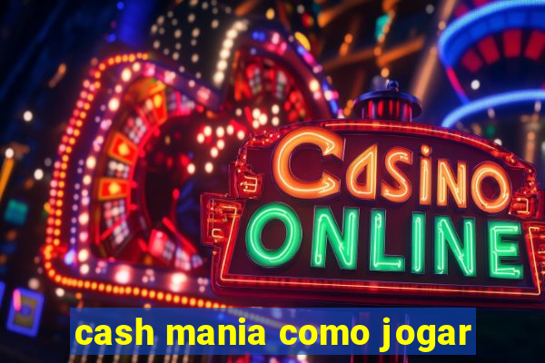 cash mania como jogar